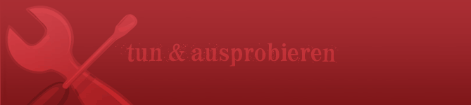 CRO TUN UND AUSPROBIEREN/ DJELATI I POKUSITI